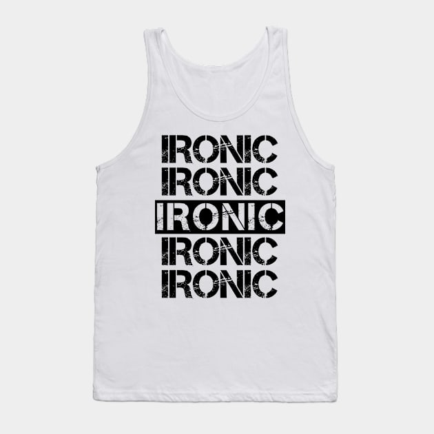 Ironic Tank Top by Sarcastic101